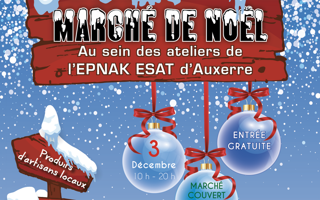 [LE MARCHÉ DE NOËL DE L’ESAT AUXERRE : 2ème ÉDITION]
